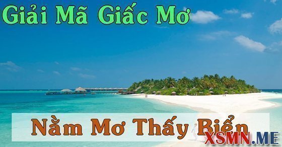 Chiêm bao thấy biển điềm báo hung hay cát