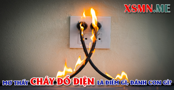 Giải mã ý nghĩa giấc mơ chập cháy đồ điện