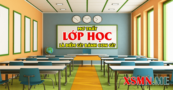Giải mộng chiêm bao thấy lớp học