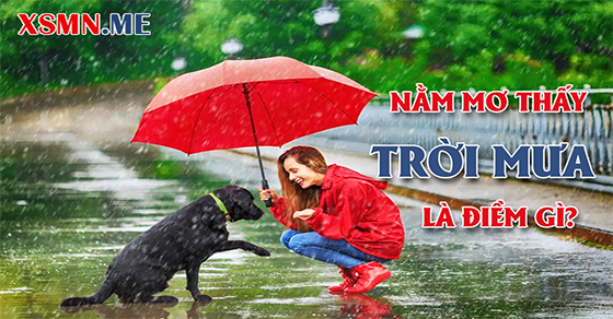 Nằm mơ thấy trời mưa là điềm gì?